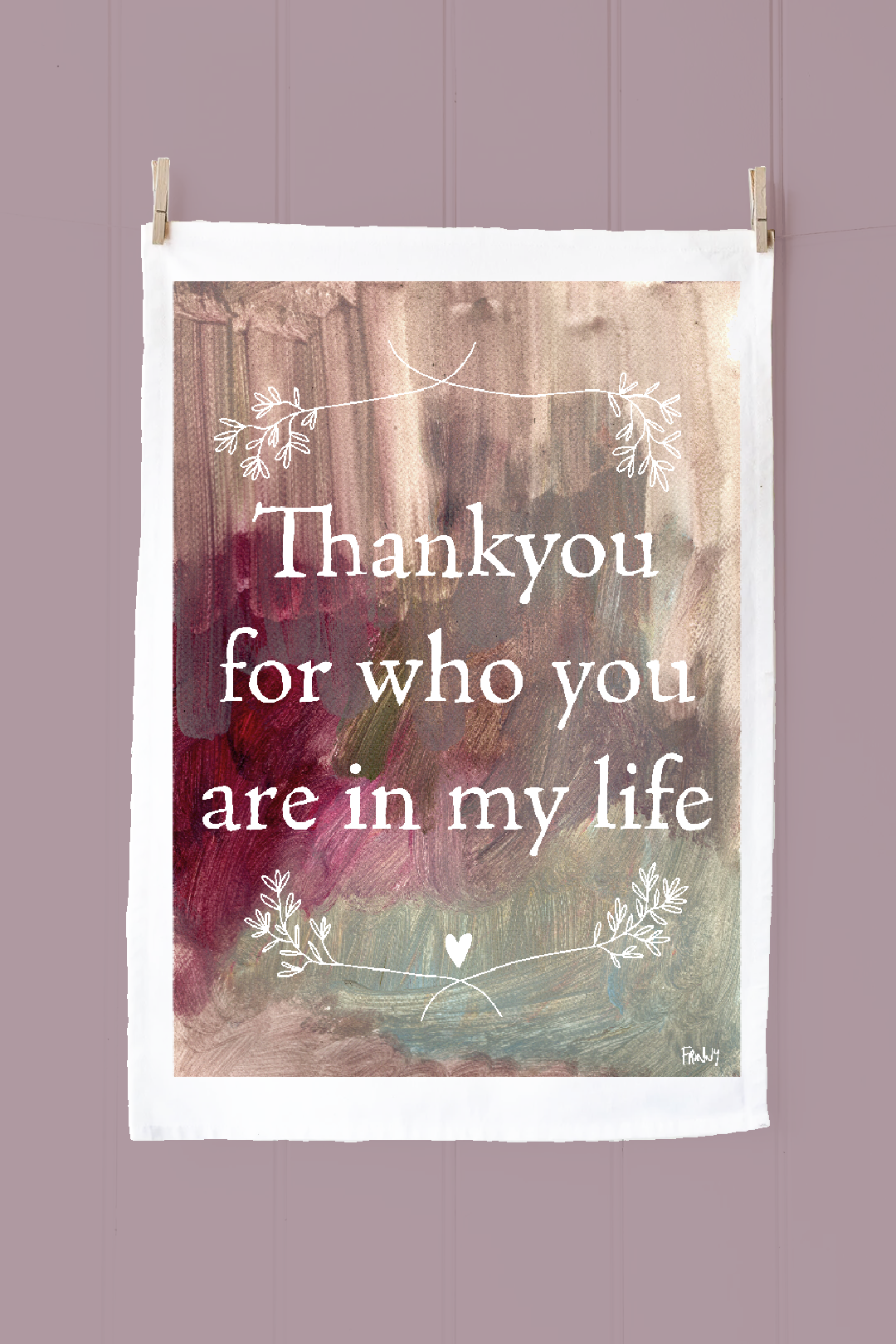 Frinny Tea Towel – Thank You for Who You Are in My Life